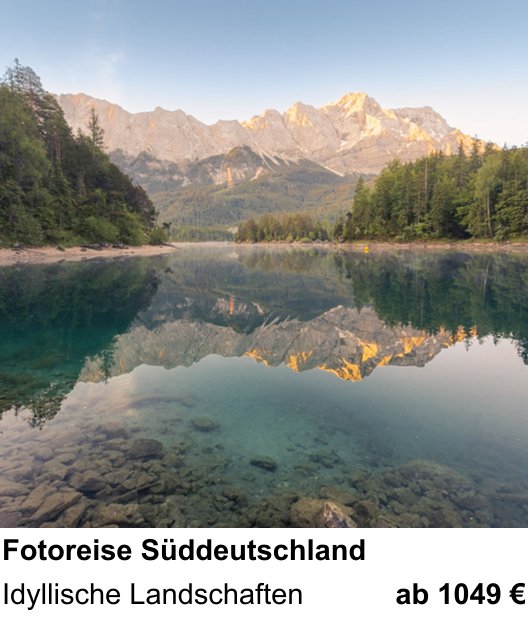 Praxisnaher Fotokurs zu Fotoreise Süddeutschland: Idyllische Landschaften